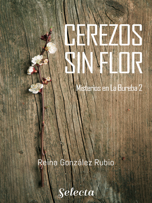 Title details for Cerezos sin flor (Trilogía Misterios en la Bureba 2) by Reina González Rubio - Available